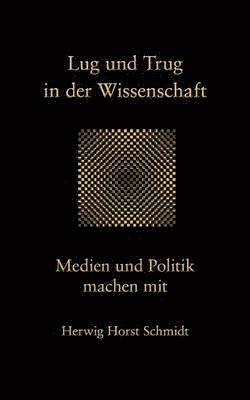 Lug und Trug in der Wissenschaft