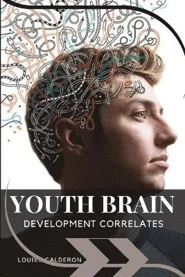 Louies Calderon - Youth Brain Development Correlates, Häftad. Tillgänglighet: Lägg i varukorg