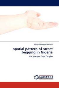 bokomslag spatial pattern of street begging in Nigeria