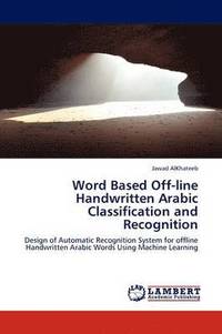 bokomslag Word Based Off-line Handwritten Arabic Classification and Recognition