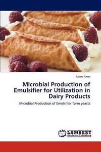 bokomslag Microbial Production of Emulsifier for Utilization in Dairy Products