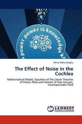 The Effect of Noise in the Cochlea 1