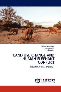 bokomslag Land Use Change and Human Elephant Conflict