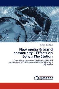 bokomslag New media & brand community - Effects on Sony's PlayStation