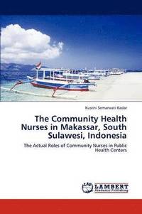 bokomslag The Community Health Nurses in Makassar, South Sulawesi, Indonesia
