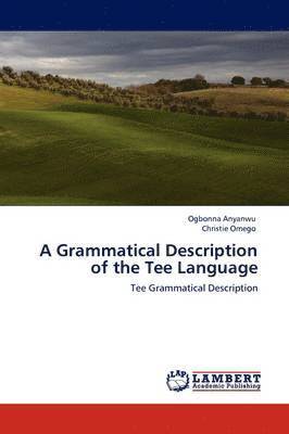 A Grammatical Description of the Tee Language 1