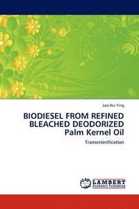 bokomslag BIODIESEL FROM REFINED BLEACHED DEODORIZED Palm Kernel Oil