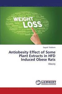 bokomslag Antiobesity Effect of Some Plant Extracts in Hfd Induced Obese Rats