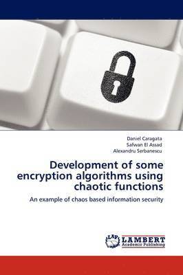 Development of some encryption algorithms using chaotic functions 1
