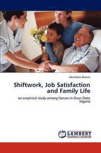 bokomslag Shiftwork, Job Satisfaction and Family Life