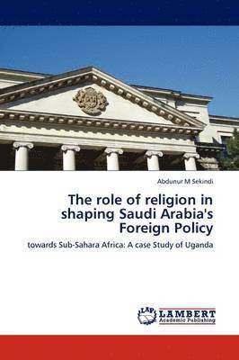 The role of religion in shaping Saudi Arabia's Foreign Policy 1