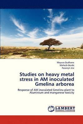 bokomslag Studies on Heavy Metal Stress in Am Inoculated Gmelina Arborea