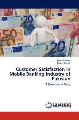 Customer Satisfaction in Mobile Banking Industry of Pakistan 1