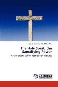 bokomslag The Holy Spirit, the Sanctifying Power