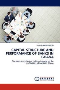 bokomslag Capital Structure and Performance of Banks in Ghana