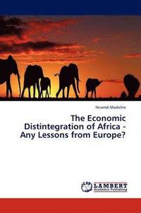 bokomslag The Economic Distintegration of Africa - Any Lessons from Europe?