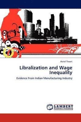 bokomslag Libralization and Wage Inequality