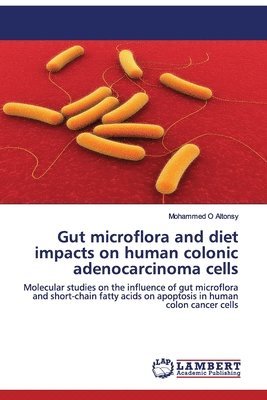 Gut microflora and diet impacts on human colonic adenocarcinoma cells 1