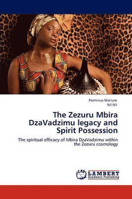 bokomslag The Zezuru Mbira DzaVadzimu legacy and Spirit Possession