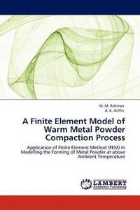 bokomslag A Finite Element Model of Warm Metal Powder Compaction Process