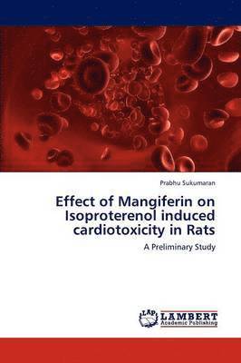 Effect of Mangiferin on Isoproterenol induced cardiotoxicity in Rats 1