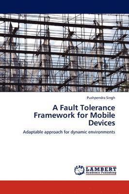 bokomslag A Fault Tolerance Framework for Mobile Devices