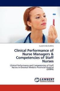 bokomslag Clinical Performance of Nurse Managers & Competencies of Staff Nurses