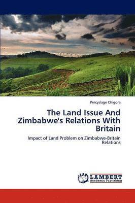 The Land Issue And Zimbabwe's Relations With Britain 1