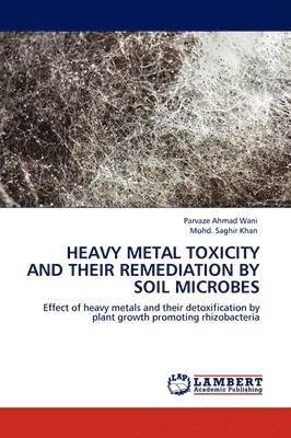 Heavy Metal Toxicity and Their Remediation by Soil Microbes 1