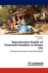 bokomslag Reproductive Health of Pavement-Dwellers in Dhaka City