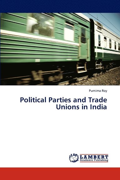 bokomslag Political Parties and Trade Unions in India