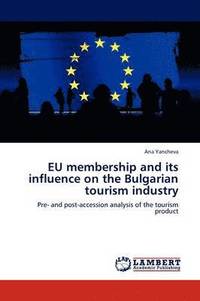 bokomslag Eu Membership and Its Influence on the Bulgarian Tourism Industry