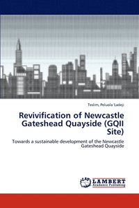 bokomslag Revivification of Newcastle Gateshead Quayside (Gqii Site)
