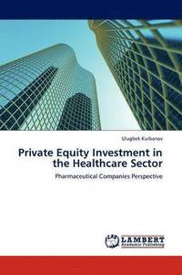 bokomslag Private Equity Investment in the Healthcare Sector