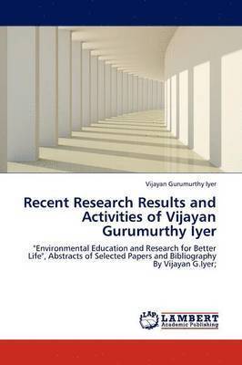 Recent Research Results and Activities of Vijayan Gurumurthy Iyer 1