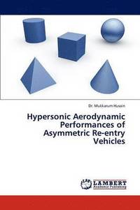 bokomslag Hypersonic Aerodynamic Performances of Asymmetric Re-Entry Vehicles