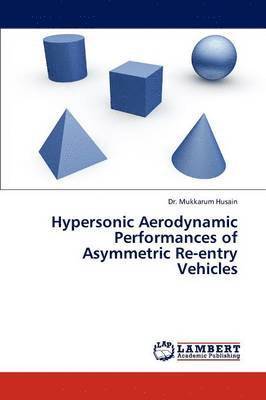 Hypersonic Aerodynamic Performances of Asymmetric Re-Entry Vehicles 1