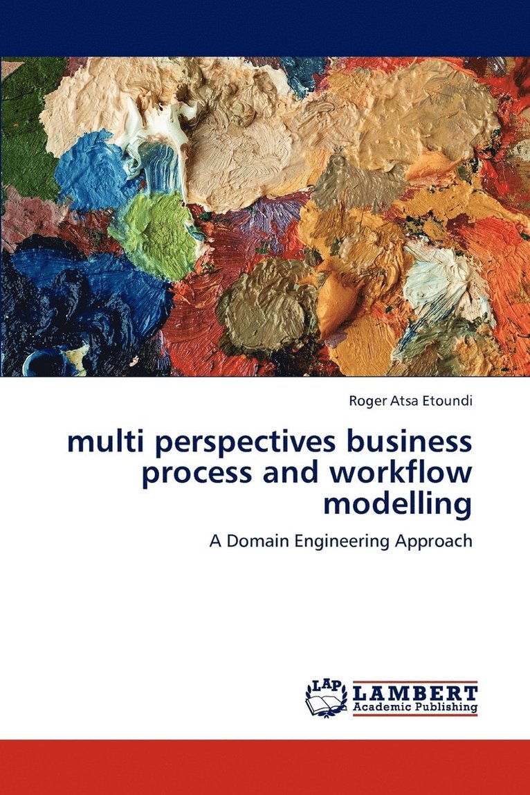 Multi Perspectives Business Process and Workflow Modelling 1