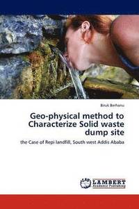 bokomslag Geo-physical method to Characterize Solid waste dump site