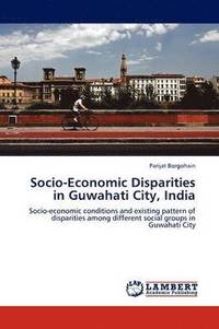 bokomslag Socio-Economic Disparities in Guwahati City, India