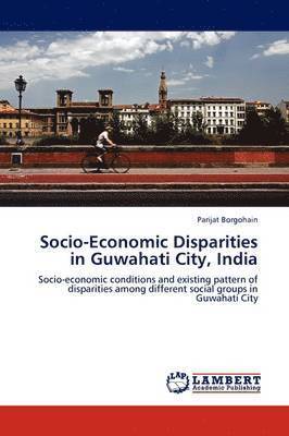 bokomslag Socio-Economic Disparities in Guwahati City, India