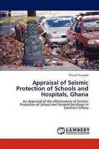 bokomslag Appraisal of Seismic Protection of Schools and Hospitals, Ghana