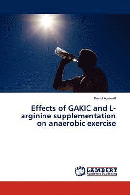 Effects of Gakic and L-Arginine Supplementation on Anaerobic Exercise 1