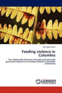 bokomslag Feeding violence in Colombia