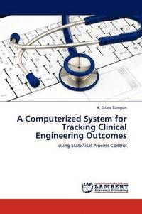 bokomslag A Computerized System for Tracking Clinical Engineering Outcomes