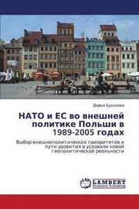bokomslag NATO I Es Vo Vneshney Politike Pol'shi V 1989-2005 Godakh