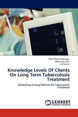 Knowledge Levels of Clients on Long Term Tuberculosis Treatment 1