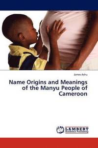 bokomslag Name Origins and Meanings of the Manyu People of Cameroon