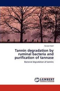 bokomslag Tannin Degradation by Ruminal Bacteria and Purification of Tannase