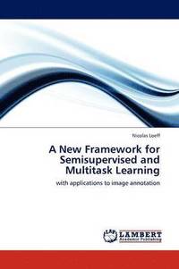 bokomslag A New Framework for Semisupervised and Multitask Learning